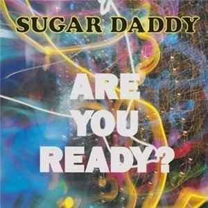 Download Sugar Daddy - Are You Ready?