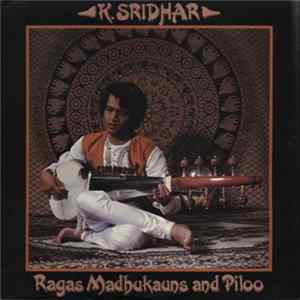 Download K. Sridhar - Ragas Madhukauns And Piloo