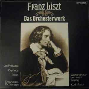 Download Franz Liszt – Gewandhausorchester Leipzig, Kurt Masur - Les Préludes / Orpheus / Tasso