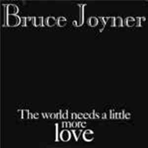 Download Bruce Joyner - The World Needs A Little More Love