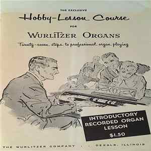 Download The Wurlitzer Company - The Exclusive Hobby-Lesson Course For Wurlitzer Organs
