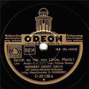 Download Herbert Ernst Groh Mit Odeon-Künstler-Orchester - Sprich Zu Mir Von Liebe, Mariu ! / Beim Walzer Mach' Ich Die Augen Zu