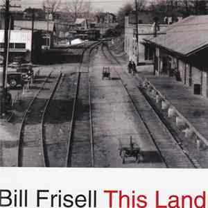 Download Bill Frisell - This Land