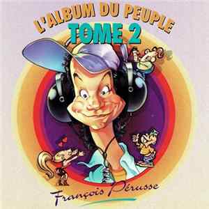 Download François Pérusse - L'Album Du Peuple Tome 2