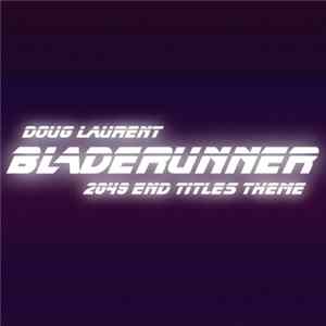 Download Doug Laurent - Bladerunner (2049 End Titles Theme)