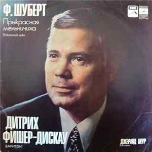 Download Ф. Шуберт - Дитрих Фишер-Дискау, Джералд Мур - Прекрасная Мельничиха, Вокальный Цикл