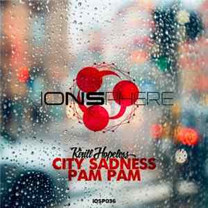 Download Kirill Hopeless - City Sadness / Pam Pam
