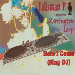 Download Talisman P Meets Barrington Levy - Here I Come (Sing DJ)