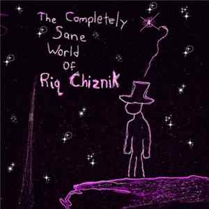 Download Riq Chiznik - The Completely Sane World of Riq Chiznik