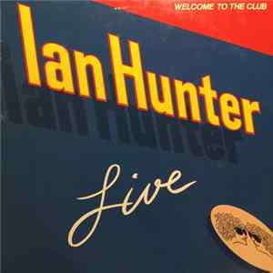 Download Ian Hunter - Welcome To The Club - Live