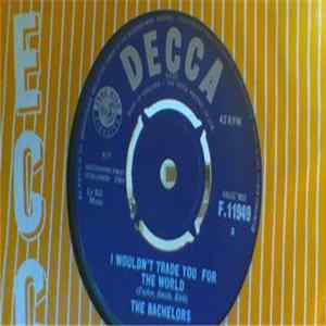 Download The Bachelors - I Wouldn't Trade You For The World