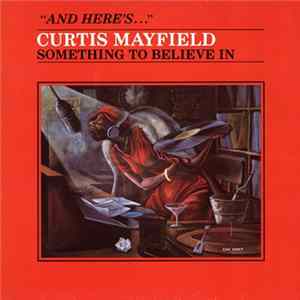 Download Curtis Mayfield - Something To Believe In