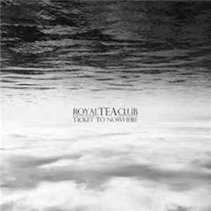 Download Royal Tea Club - Ticket To Nowhere