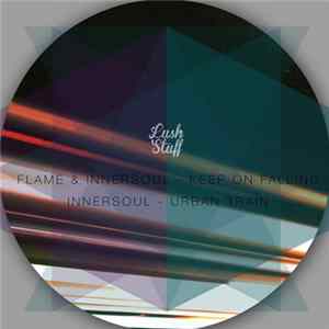 Download Flame & Innersoul - Keep On Falling / Urban Train