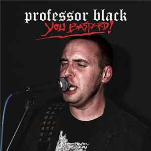 Download Professor Black - You Bastard!