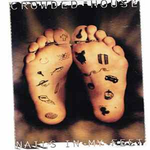 Download Crowded House - Nails In My Feet
