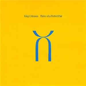 Download King Crimson - Three Of A Perfect Pair