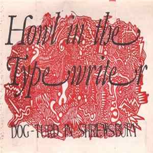Download Howl In The Typewriter - Dog-Turd In Shrewsbury