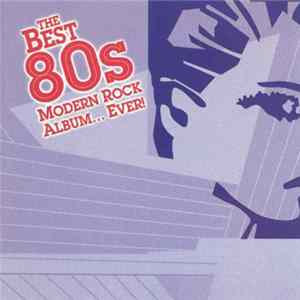 Download Various - The Best 80's Modern Rock Album... Ever!