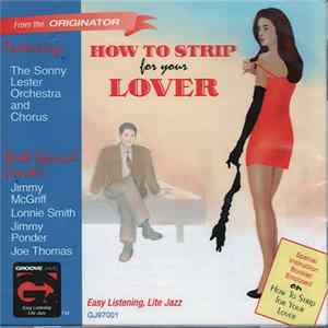 Download Sonny Lester & His Orchestra, Jimmy McGriff, Lonnie Smith, Jimmy Ponder, Joe Thomas - How To Strip For Your Lover