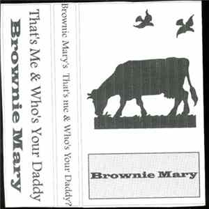 Download Brownie Mary - That's Me & Who's Your Daddy?