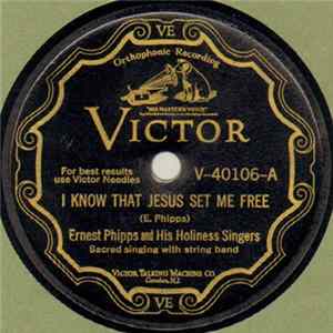Download Ernest Phipps And His Holiness Singers - I Know That Jesus Set Me Free / Went Up In The Clouds Of Heaven