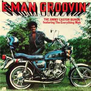 Download The Jimmy Castor Bunch Featuring The Everything Man - E-Man Groovin'