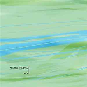 Download Andrey Vasilyev - Silk