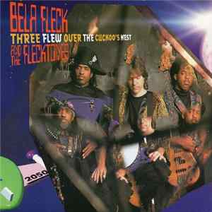 Download Béla Fleck And The Flecktones - Three Flew Over The Cuckoo's Nest