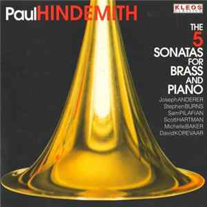 Download Paul Hindemith - Joseph Anderer, Stephen Burns, Sam Pilafian, Scott Hartman, Michelle Baker, David Korevaar - The 5 Sonatas For Brass And Piano