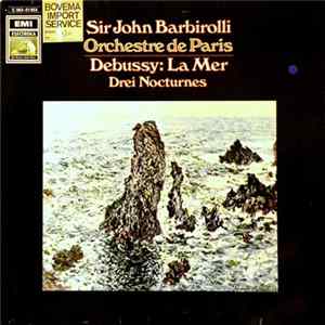 Download Debussy - Sir John Barbirolli, Orchestre De Paris - La Mer - Drei Nocturnes