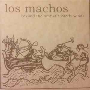 Download Los Machos - Beyond The Time Of Easterly Winds