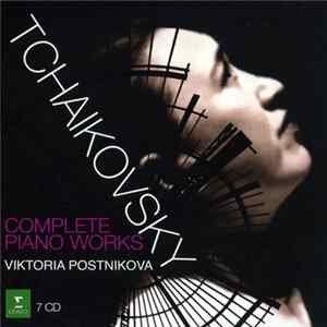 Download Tchaikovsky / Viktoria Postnikova - Complete Piano Works