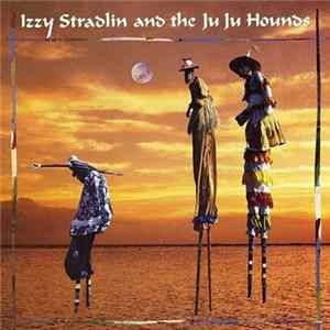 Download Izzy Stradlin And The Ju Ju Hounds - Izzy Stradlin And The Ju Ju Hounds