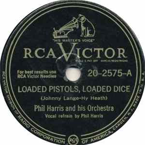 Download Phil Harris And His Orchestra - Loaded Pistols, Loaded Dice / Now You've Gone And Hurt My Southern Pride