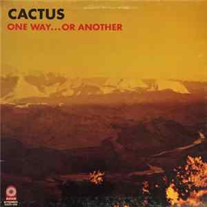 Download Cactus - One Way...Or Another