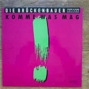 Download Die Brückenbauer - Komme Was Mag