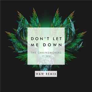 Download The Chainsmokers Feat. Daya - Don't Let Me Down (W&W Remixes)
