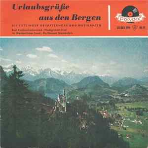 Download Die Tittlinger Heimatsänger Und Musikanten - Urlaubsgrüsse Aus Den Bergen