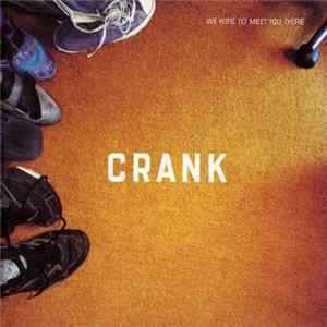 Download Crank - We Hope To Meet You There