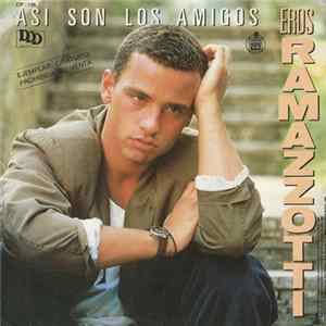 Download Eros Ramazzotti - Asi Son Los Amigos / Completamente Enamorados