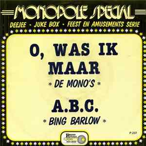 Download De Mono's / Bing Barlow - O, Was Ik Maar / A.B.C.
