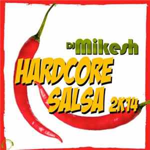 Download DJ Mikesh - Hardcore Salsa 2K14