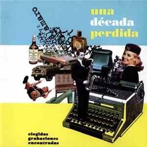 Download Andrés Calamaro - Una Decada Perdida (Elegidas Grabaciones Encontradas))