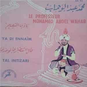 Download Le Professeur Mohamed Abdel Wahab - يا ذي النعيم / طال انتظاري لوحدي = Ya Di Ennaïm / Tal Intizari