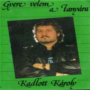 Download Kadlott Károly - Gyere Velem A Tanyára
