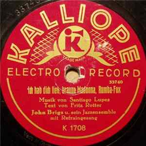 Download John Brigs U. Sein Jazzensemble - Ich Hab Dich Lieb, Braune Madonna / Zum Glück Gehören Zwei, Mein Kind