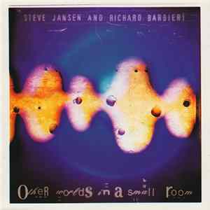 Download Steve Jansen And Richard Barbieri - Other Worlds In A Small Room