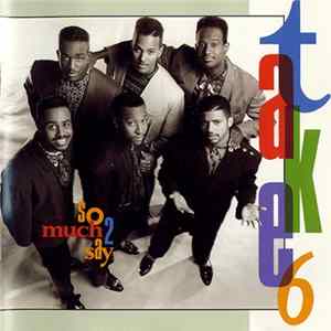 Download Take 6 - So Much 2 Say
