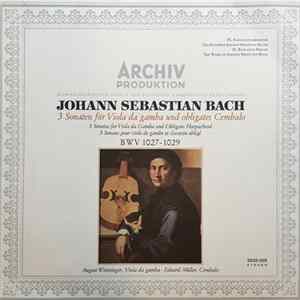 Download Johann Sebastian Bach, August Wenzinger, Eduard Müller - 3 Sonaten Für Viola Da Gamba Und Obligates Cembalo, BWV 1027-1029